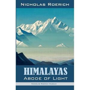 Himalayas - Abode of Light -- Nicholas Roerich